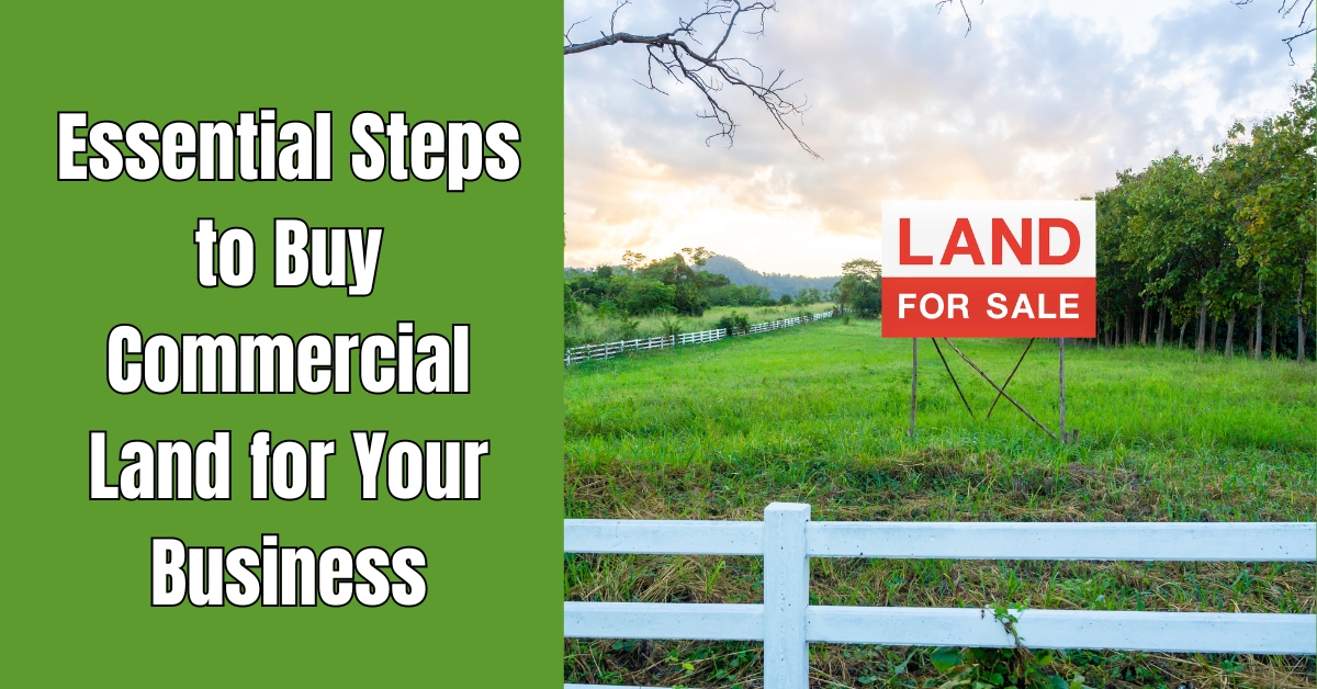 Essential Steps to Buy Commercial Land for Your Business